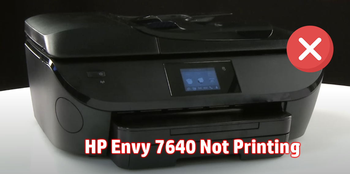 HP Envy 7640 Not Printing